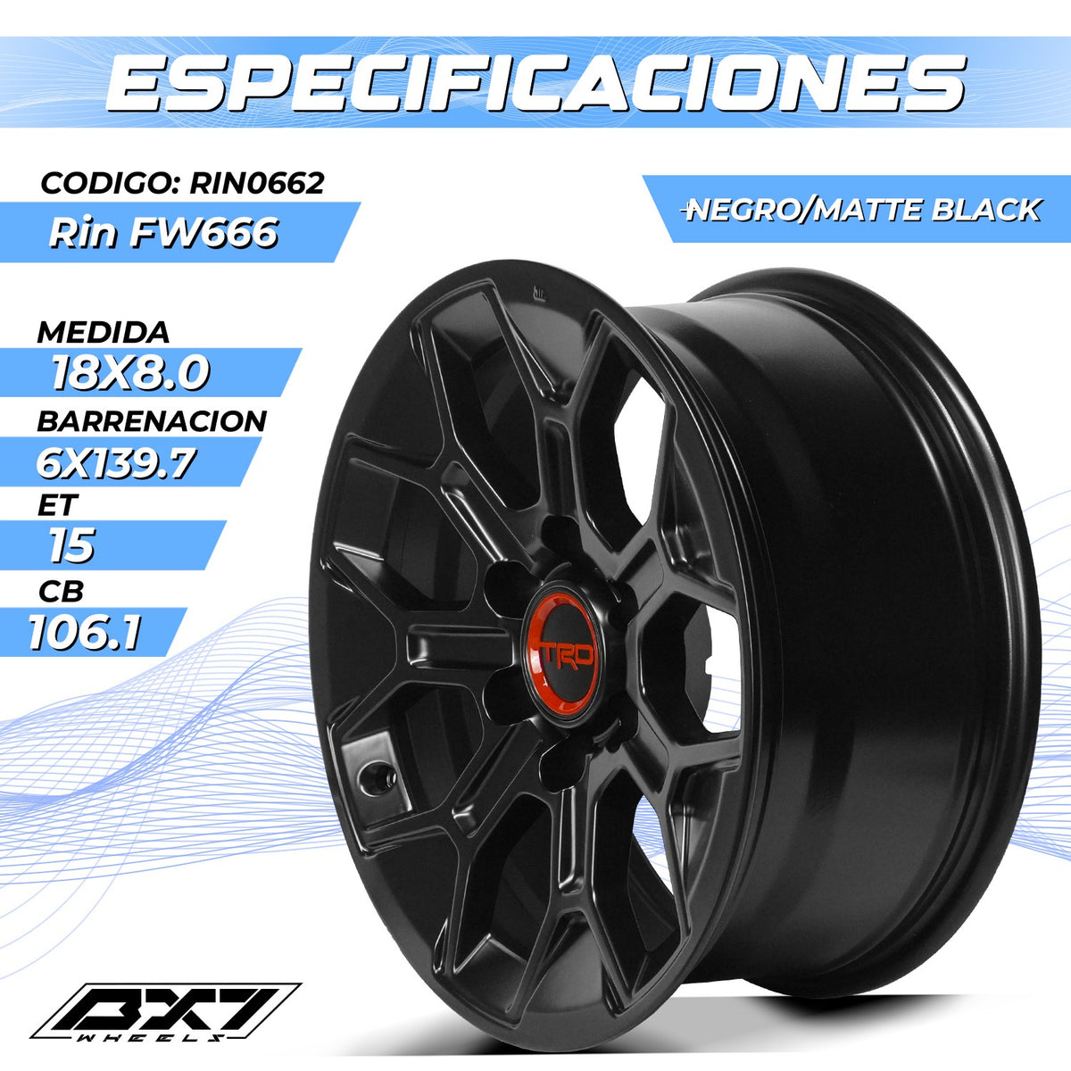RIN BX7 18X8.0 6X139.7 ET 15 CB 106.1 MATTE BLACK (FW666) Toyota Tundra Trd Pro Tacoma Hilux Fj 6/139